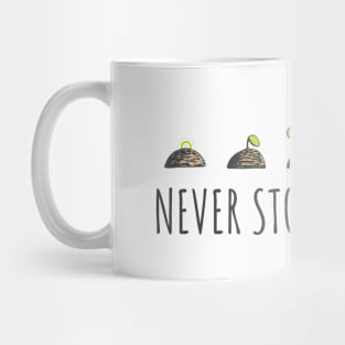 Never Stop Growing Mug